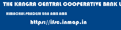 THE KANGRA CENTRAL COOPERATIVE BANK LIMITED  HIMACHAL PRADESH UNA AMB AMB  ifsc code